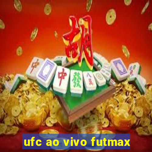 ufc ao vivo futmax